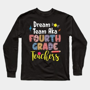 Dream Team Aka Fourth Grade Teachers Gift For Boy Girl Kids Long Sleeve T-Shirt